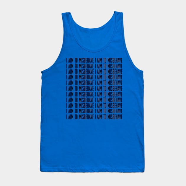 I aim to Misbehave 2 Tank Top by guyo ther